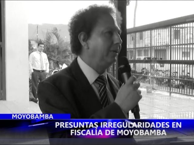  Presuntas irregularidades en fiscalía de Moyobamba