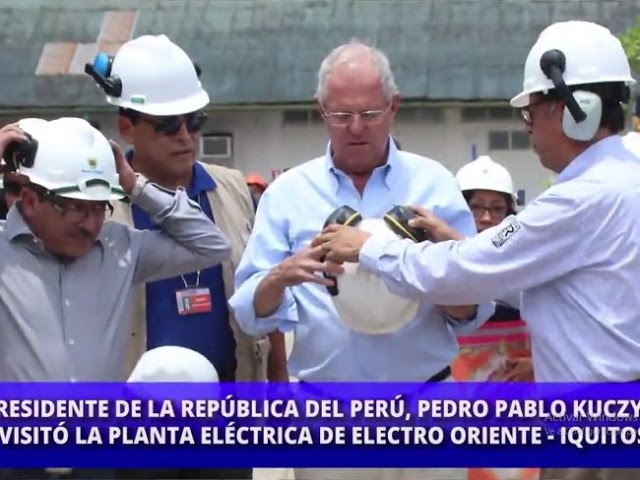  Pablo Kuczynski visitó la planta eléctrica de Electro Oriente en Iquitos