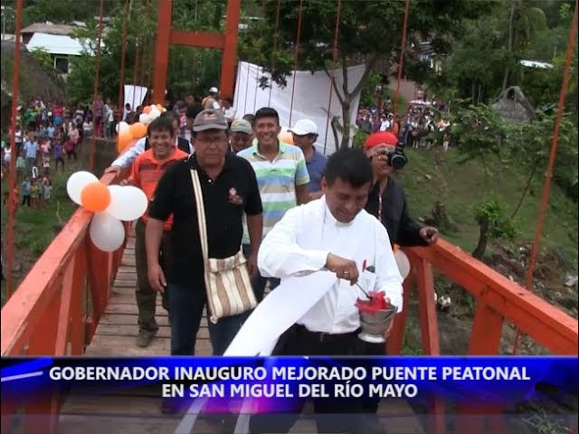  Gobernador Inauguró mejorado puente peatonal en San Miguel del Río Mayo.