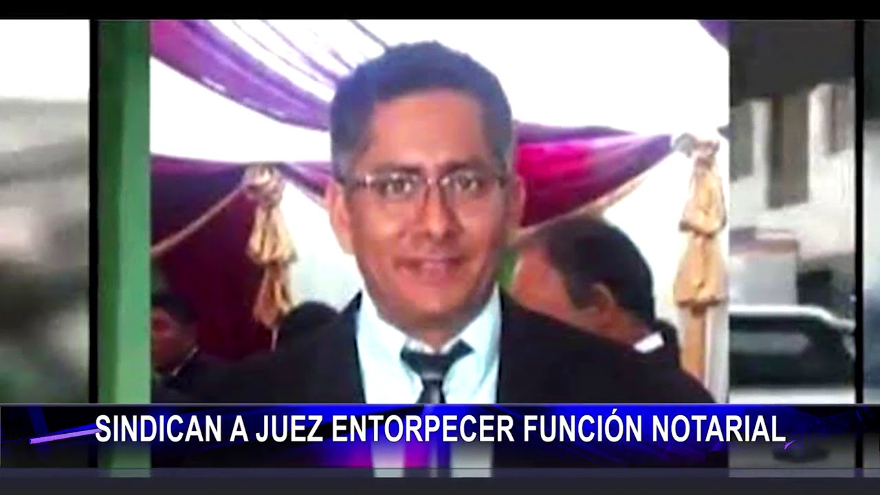  Juanjui: sindican a Juez de entorpecer función notarial.