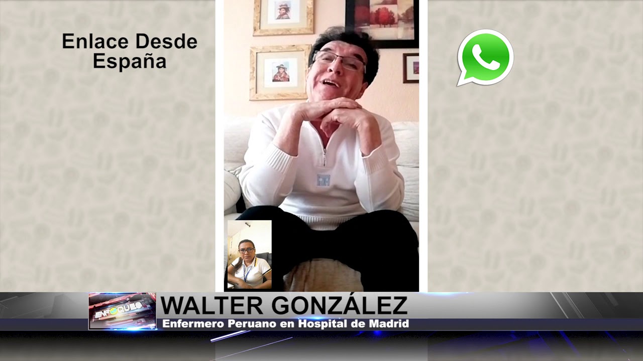  Enlace desde España con Walter González, enfermero peruano en Hospital de Madrid